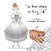 The true story of Fairy Ink. Ediz. italiana e inglese libro di Vitone Ilaria