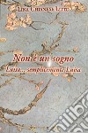 Non è un sogno Luisa... Semplicemente Luisa. Con Segnalibro libro