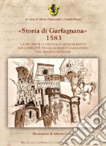 «Storia di Garfagnana» 1583. La più antica cronaca manoscritta sui conflitti tra lucchesi e garfagnini nel periodo estense. Ediz. per la scuola