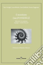 Il mestiere (im)possibile. L'educatore tra passione, impegno e rischio burnout libro