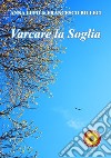 Varcare la soglia libro