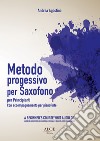 Metodo progressivo per saxofono per principianti. Con accompagnamento per pianoforte. Con CD-Audio libro