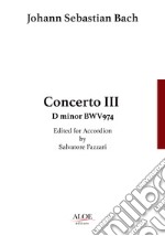 Concerto III BWV974. Edited for accordion. Ediz italiana e inglese libro