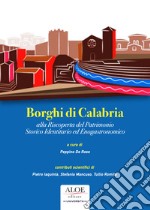 Borghi di Calabria. Alla riscoperta del patrimonio storico identitario ed enogastronomico. Ediz. per la scuola