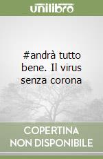 #andrà tutto bene. Il virus senza corona libro