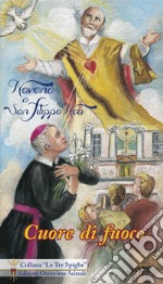 Cuore di fuoco. Novena a san Filippo Neri libro