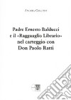 Padre Ernesto Balducci e il «ragguaglio librario» nel carteggio con don Paolo Ratti libro