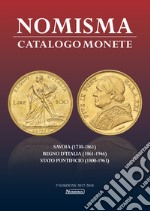 Nomisma. Catalogo monete. Savoia (1730-1861), Regno d'Italia (1861-1946), Stato Pontificio (1860-1963). Ediz. illustrata libro