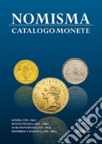 Nomisma. Catalogo monete. Savoia (1730-1861). Regno d'Italia (1861-1946). Stato Pontificio (1775-1963). Repubblica Italiana (1946-2001). Ediz. illustrata libro