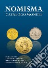 Nomisma. Catalogo monete. Savoia (1730-1861). Regno d'Italia (1861-1946). Stato Pontificio (1775-1963). Repubblica Italiana (1946-2001). Ediz. illustrata libro