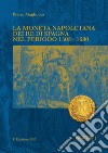 La moneta napoletana dei Re di Spagna nel periodo 1503-1680 libro