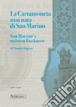 La cartamoneta mai nata di San Marino-San Marino's unborn banknote. Ediz. illustrata libro