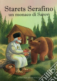 Starets Serafino. Un monaco di Sarov