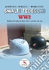 Smalti tedeschi WW2. Dalla collezione di riutilizzi bellici Zama libro