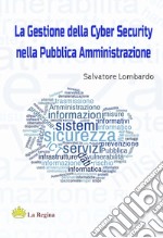 La gestione della cyber security nella pubblica amministrazione libro