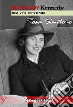 Rosemary Kennedy. Una vita romanzata libro