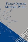 Merleau-Ponty libro di Fergnani Franco Trentadue M. (cur.)