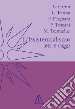 L'esistenzialismo ieri e oggi libro