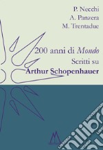 200 anni di «Mondo». Scritti su Arthur Schopenhauer