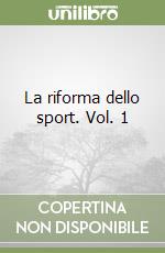 La riforma dello sport. Vol. 1 libro