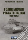 I carri armati pesanti italiani (1917-1945) libro