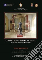 Conoscere, preservare, tutelare... Momenti di vita nell'antichità. Ediz. per la scuola libro