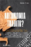 Autonomia tradita? Lo Statuto Speciale della Regione Siciliana. Commento storico, giuridico ed economico allo Statuto Speciale letto come Costituzione e patto confederativo tra Sicilia e Italia e disamina della sua parziale applicazione libro di Costa Massimo