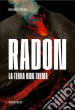 Radon. La terra non trema