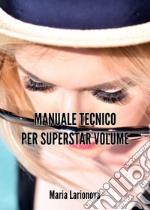 Manuale tecnico per Superstar Volume. Creazione di ventagli ad incredibile effetto volume (fino a 20D)