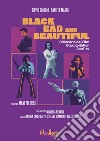 Black Bad and Beautiful. Dizionario dei film blaxploitation anni '70 libro