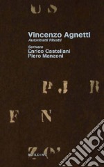 Vincenzo Agnetti. Autoritratti ritratti. Scrivere. Ediz. italiana e inglese