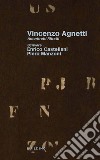 Vincenzo Agnetti. Autoritratti ritratti. Scrivere. Ediz. italiana e inglese libro