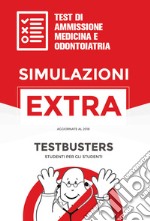 Simulazioni extra. Test di ammissione medicina e odontoiatria libro