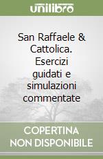 San Raffaele & Cattolica. Esercizi guidati e simulazioni commentate libro