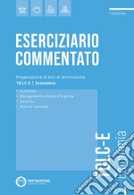 Eserciziario commentato. Preparazione al test di ammissione TOLC-E. Economia libro