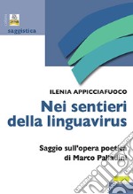 Nei sentieri della linguavirus. Saggio sull'opera poetica di Marco Palladini