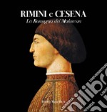 Rimini e Cesena. La Romagna dei Malatesta. Ediz. illustrata libro