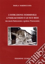 L'istruzione femminile a Tagliacozzo e le sue sedi tra metà Settecento e primo Novecento libro