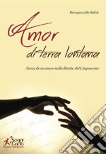 Amor di terra lontana. Storia di un amore nella Bitritto del Cinquecento libro