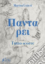 Panta Rei. Tutto scorre libro