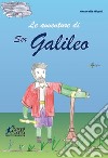 Le avventure di ser Galileo libro di Miccoli Antonella