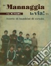 «Mannaggia la via!» Storie di bambini di strada libro