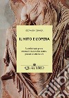 Il mito e l'opera. La mitologia greca messa in musica fra teatro, poesia e letteratura libro