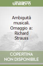 Ambiguità musicali. Omaggio a: Richard Strauss