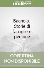 Bagnolo. Storie di famiglie e persone