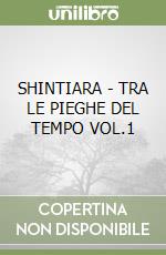 SHINTIARA - TRA LE PIEGHE DEL TEMPO VOL.1 libro