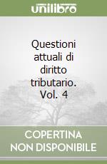 Questioni attuali di diritto tributario. Vol. 4 libro