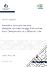 Il contributo della social enterprise alla rigenerazione del paesaggio storico urbano. Il caso Devonport della città di Plymouth in uk libro