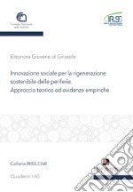 Innovazione sociale per la rigenerazione sostenibile delle periferie. Approccio teorico ed evidenze empiriche libro