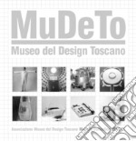 MuDeTo. Mudeo del design toscano. Collection 2019-21. Ediz. illustrata libro